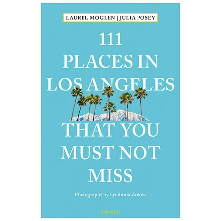 111 places in los angeles that you must not miss: (The Best Places In Los Angeles)