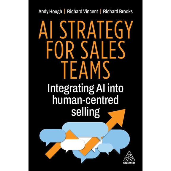 AI Strategy for Sales Teams: Integrating AI Into Human-Centred Selling, (Paperback)