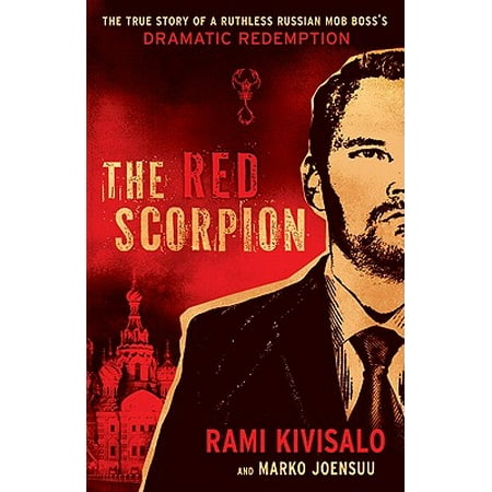The Red Scorpion: The True Story of a Ruthless Russian Mob Boss's Dramatic