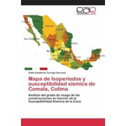 Mapa de Isoperíodos y susceptibilidad sísmica de Comala, Colima (Paperback)