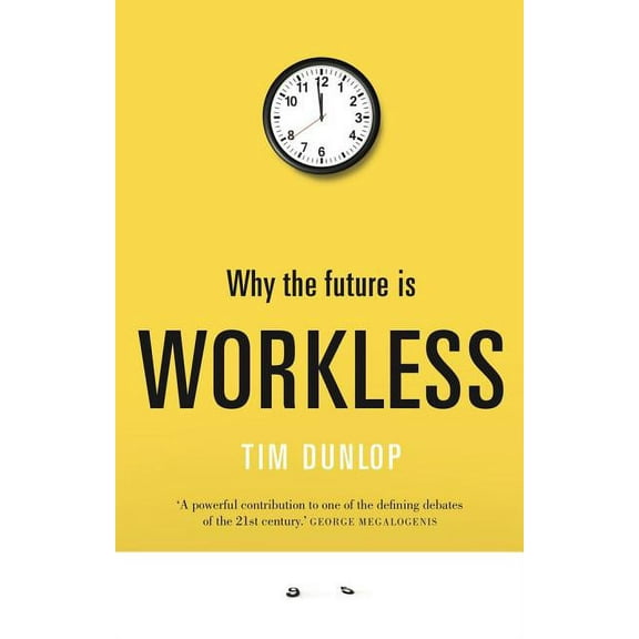 Why the Future Is Workless, (Paperback)