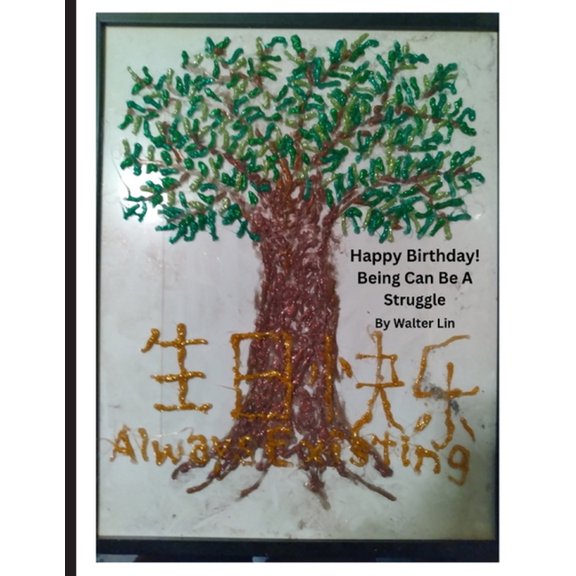 Happy Birthday! Being Can Be A Struggle, (Paperback)
