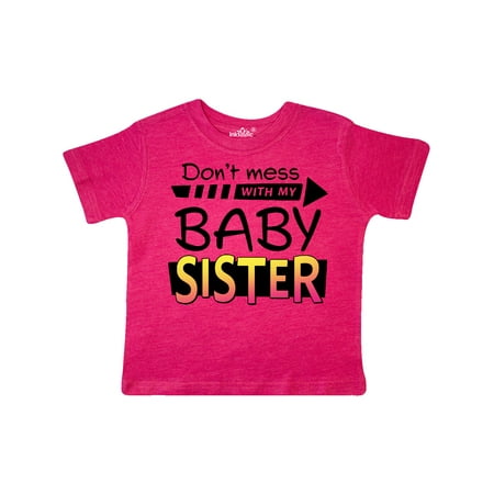 

Inktastic Don t Mess with my Baby Sister Gift Toddler Boy or Toddler Girl T-Shirt