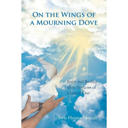 Love Doves Diamond - On the Wings of a Mourning Dove : Hope and Healing After the Loss of a Loved One