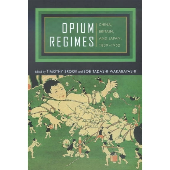 Opium Regimes : China, Britain, and Japan, 1839-1952 (Edition 1) (Paperback)