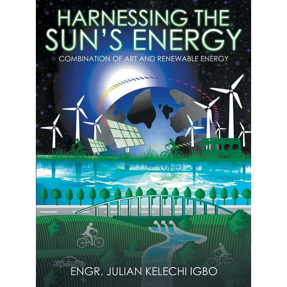 Harnessing the Sun's Energy: Combination of Art and Renewable Energy (Paperback)