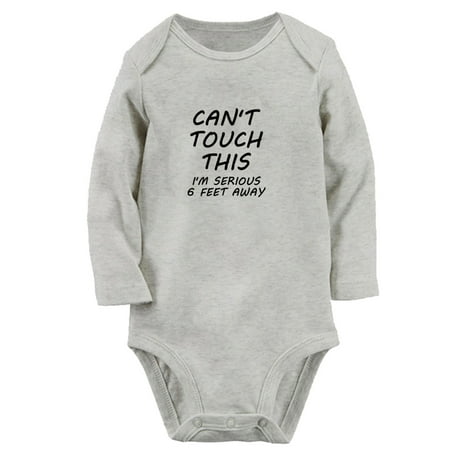 

Can t Touch This I m Seriously 6 Feet Away Funny Rompers Newborn Baby Unisex Bodysuits Infant Jumpsuits Toddler 0-12 Months Kids Long Sleeves Oufits (Gray 0-6 Months)