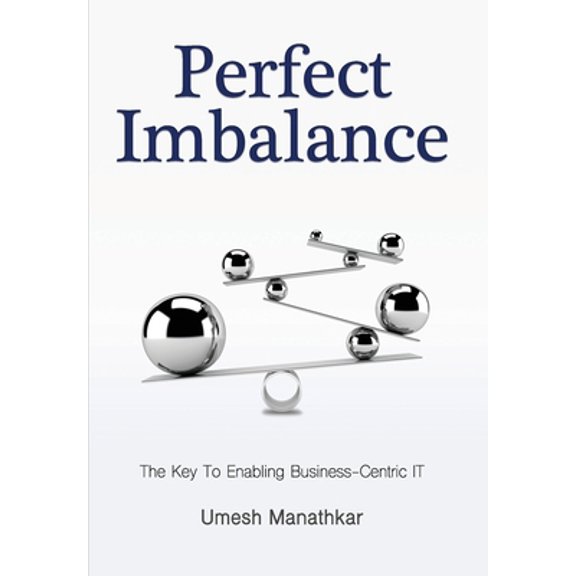 Pre-Owned Perfect Imbalance: The Key To Enabling Business-Centric IT (Hardcover) 1950241092 9781950241095