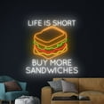 thumbnail image 3 of Handmadetneonsign Life Is Short Buy More Sandwiches Neon Sign, Sandwich Wall Art Decor, Food Wall Decor, 3 of 5