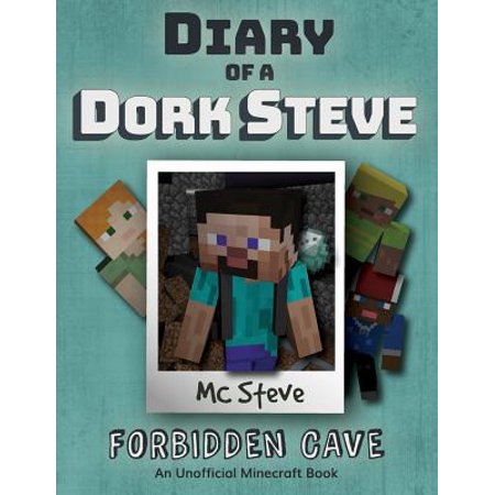 Diary of a Minecraft Dork Steve : Book 1 - Forbidden (Minecraft Best Cave Ever)