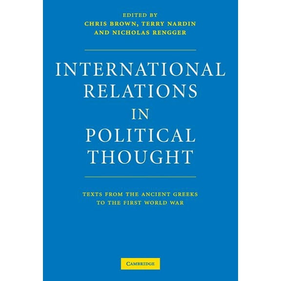 International Relations in Political Thought: Texts from the Ancient Greeks to the First World War, (Paperback)