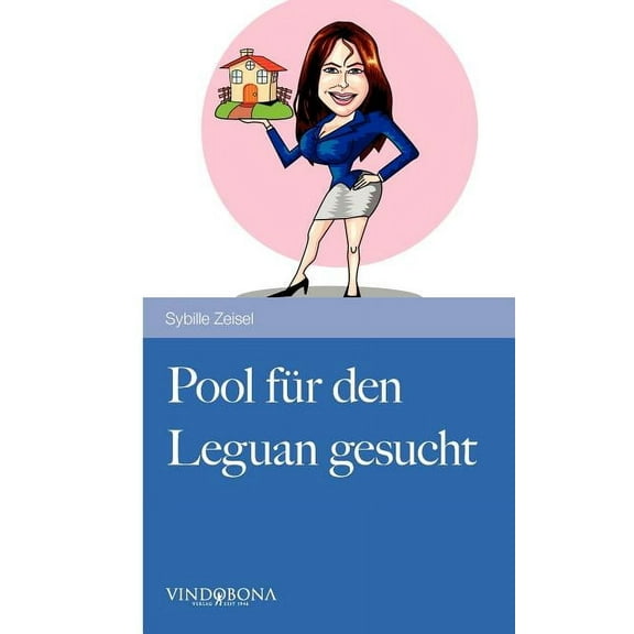 Pool für den Leguan gesucht: Ein heiterer Tatsachenbericht aus dem erschütterten Alltag einer Immobilienmaklerin (Paperback)