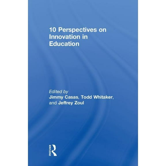Routledge Great Educators 10 Perspectives on Innovation in Education, (Hardcover)