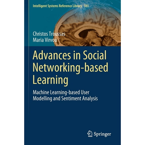 Intelligent Systems Reference Library Advances in Social Networking-Based Learning: Machine Learning-Based User Modelling and Sentiment Analysis, Book 181, (Paperback)