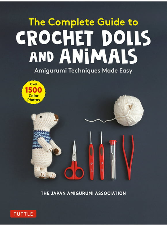 The Complete Guide to Crochet Dolls and Animals (Paperback)