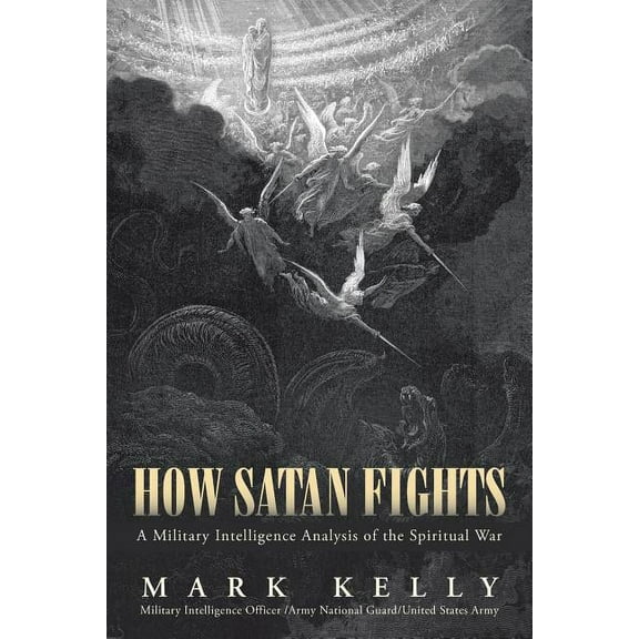 How Satan Fights: A Military Intelligence Analysis of the Spiritual War (Paperback)