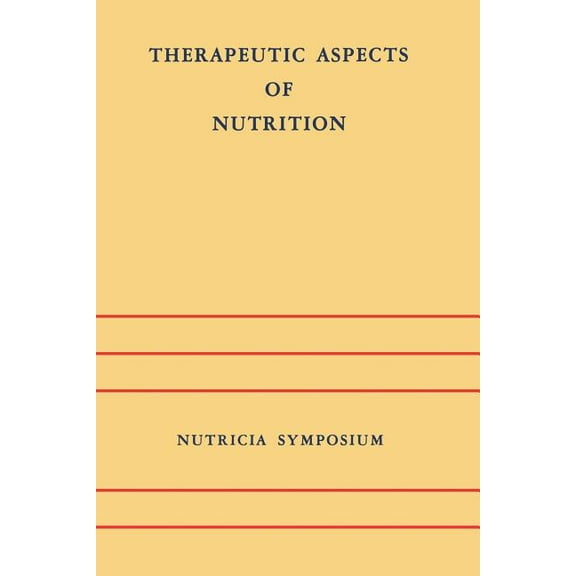Nutricia Symposia Therapeutic Aspects of Nutrition: Groningen 9-11 May 1973, Book 4, (Paperback)
