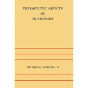 Nutricia Symposia: Therapeutic Aspects of Nutrition: Groningen 9-11 May 1973 (Paperback)
