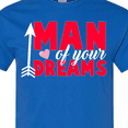 thumbnail image 4 of Inktastic Valentine's Day Man of Your Dreams with a Heart and Arrow T-Shirt, 4 of 5