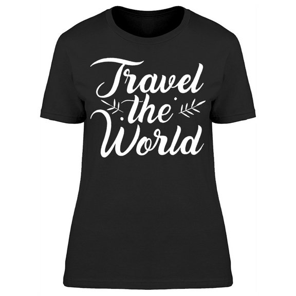 Travel The World Cursive Font T-Shirt Women -Image by Shutterstock, Female Large