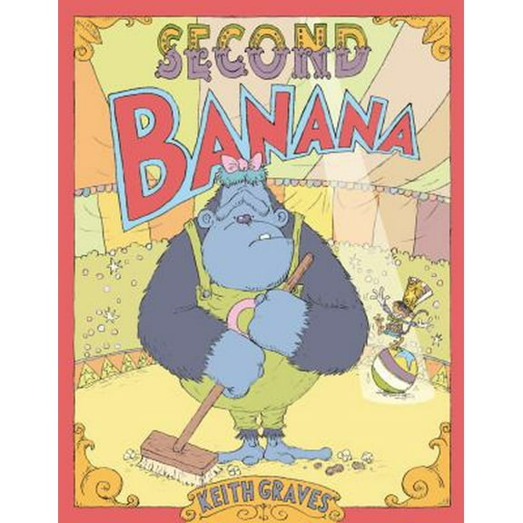 Pre-Owned Second Banana: A Picture Book (Hardcover) 1596438835 9781596438835