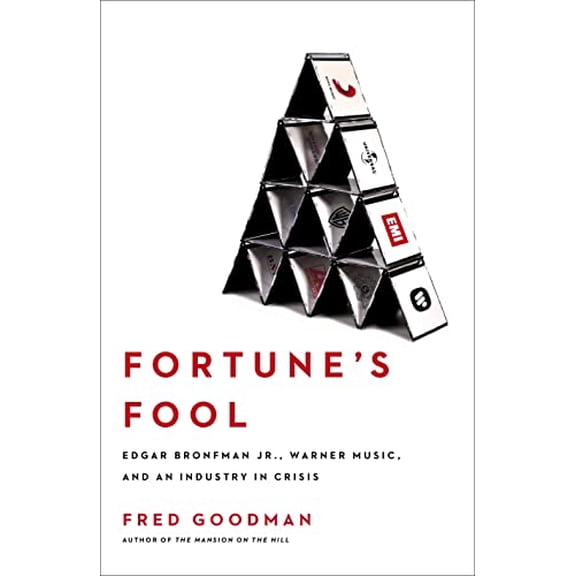 Pre-Owned Fortune's Fool: Edgar Bronfman, Jr., Warner Music, and an Industry in Crisis (Hardcover) by Fred Goodman