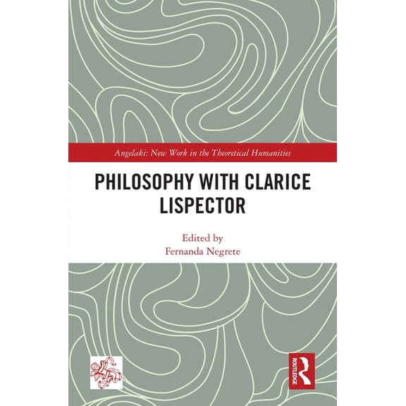 Angelaki: New Work in the Theoretical Hu Philosophy with Clarice Lispector, (Hardcover)