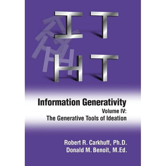 Information Generativity: Information Generativity : Volume 4: The Generative Tools of Ideation (Series #4) (Paperback)