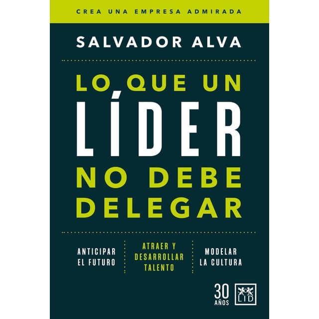 Libro Lo Que Un Lider No Debe Delegar Tapa Blanda, Autor Salvador Alva, Editorial Lid Mexico