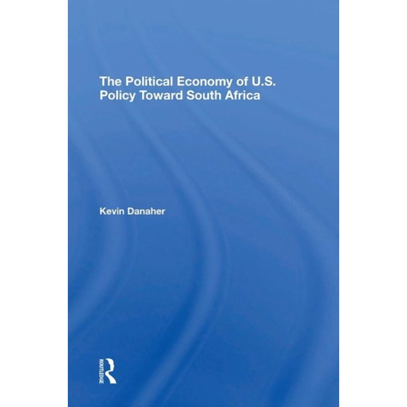 The Political Economy Of U.s. Policy Toward South Africa, (Paperback)