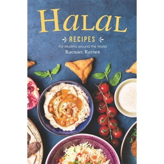 Halal Recipes: For Muslims around the World