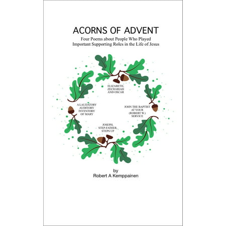 Acorns of Advent- Four Poems about People Who Played Important Supporting Roles in the Life of Jesus -
