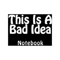 This Is A Bad Idea: Notebook (Paperback)