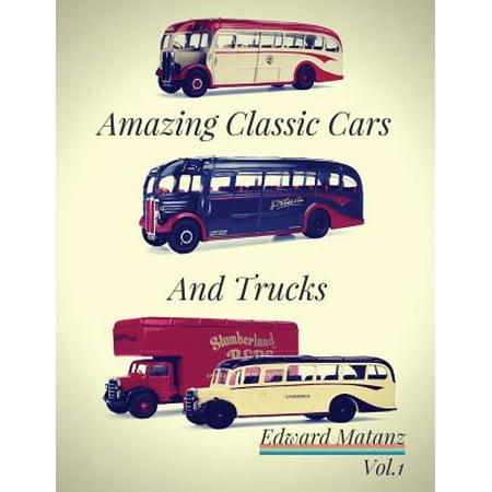 Truck Picture Photo - Picture Cars: Photo Book Amazing Classic Cars and Trucks: Classic Cars Decor, Classic Cars Model, Classic Cars Poster, Class Bus Toy