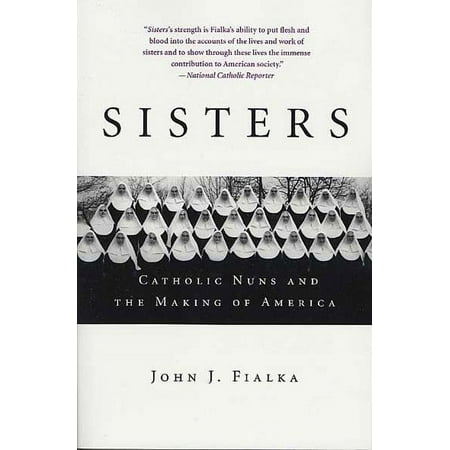Sisters: Catholic Nuns and the Making of America, (Paperback)