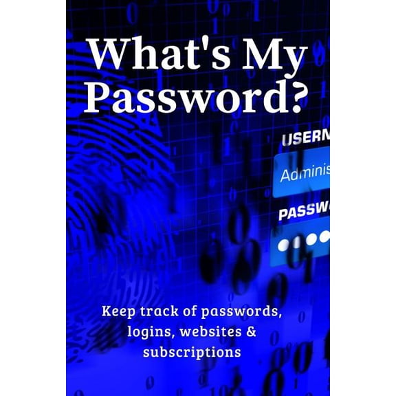 What's My Password?: Keep Track of Passwords, Websites, Logins and Subscriptions
