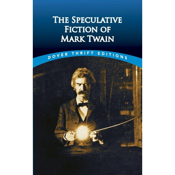 Dover Thrift Editions: Scifi/Fantasy The Speculative Fiction of Mark Twain, (Paperback)