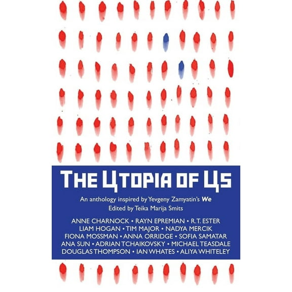 The Utopia of Us: An anthology inspired by Yevgeny Zamyatin's We, (Paperback)