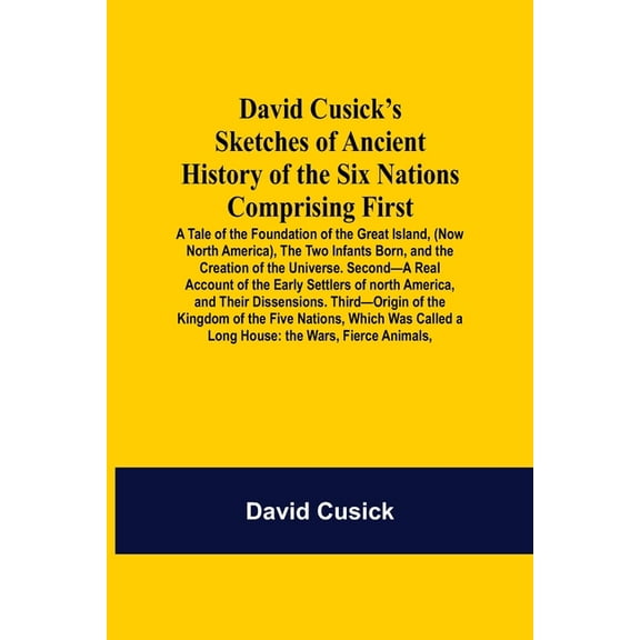 David Cusick'S Sketches Of Ancient History Of The Six Nations Comprising First-A Tale Of The Foundation Of The Great Isl, (Paperback)