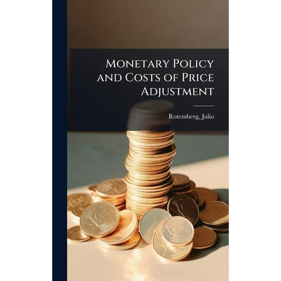 Monetary Policy and Costs of Price Adjustment, (Hardcover)