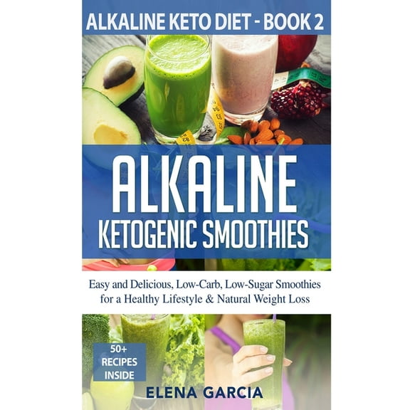Alkaline Keto Diet Alkaline Ketogenic Smoothies, Book 2, (Hardcover)