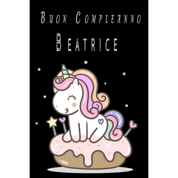 Buon Compleanno Beatrice Quaderno Regalo Di Buon Compleanno Con Oltre 100 Nomi Femminili E Maschili Quaderno Classico Pagina A Righe 110 Pagine Dimensione Large 15 24 X 22 86 Cm 6 X 9 In Paperback Walmart Com