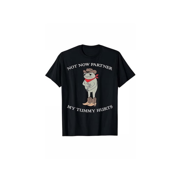 T - shirt with “NoT NoW PaRTNeR, MY TuMMY HuRTS” Slogan, Cowboy Frog Graphic, Short - sleeve Tee