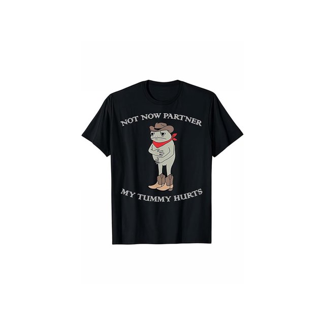 T - shirt with “NoT NoW PaRTNeR, MY TuMMY HuRTS” Slogan, Cowboy Frog Graphic, Short - sleeve Tee