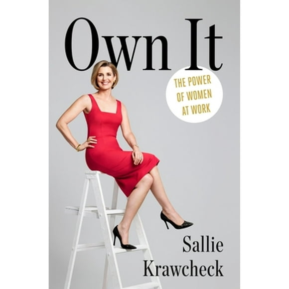 Pre-Owned Own It: The Power of Women at Work (Hardcover 9781101906255) by Sallie Krawcheck