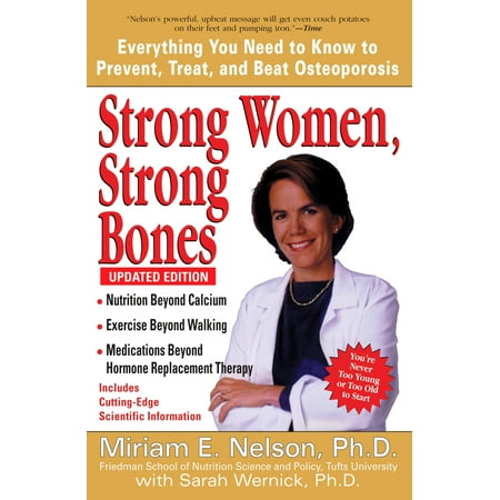 Strong Women, Strong Bones : Everything You Need to Know to Prevent, Treat, and Beat Osteoporosis, Updated
