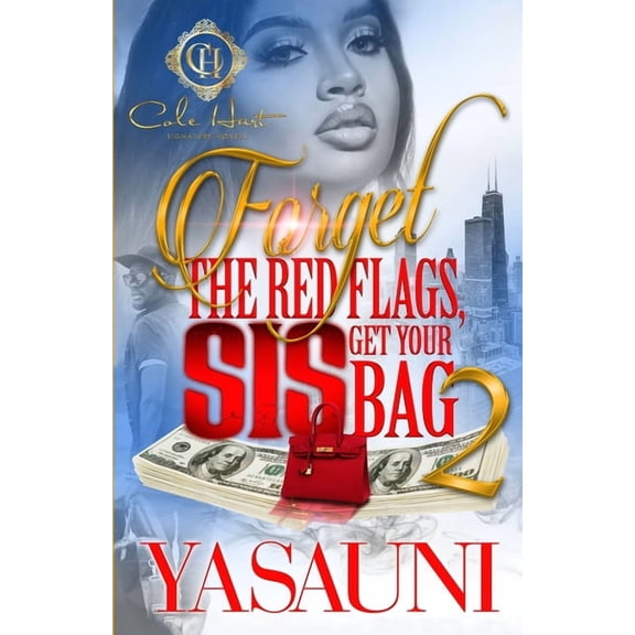 Forget The Red Flags, Sis Get Your Bag 2: The Finale (Paperback) by Yasauni