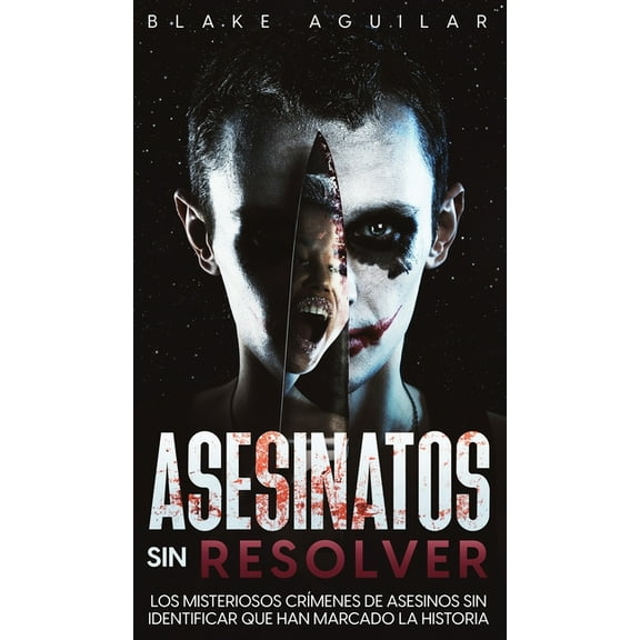 Asesinatos sin Resolver: Los Misteriosos CrÃmenes de Asesinos sin Identificar que Han Marcado la Historia, (Hardcover)