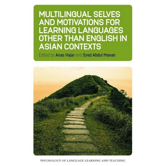 Psychology of Language Learning and Teac Multilingual Selves and Motivations for Learning Languages Other Than English in Asian Contexts, Book 24, (Hardcover)