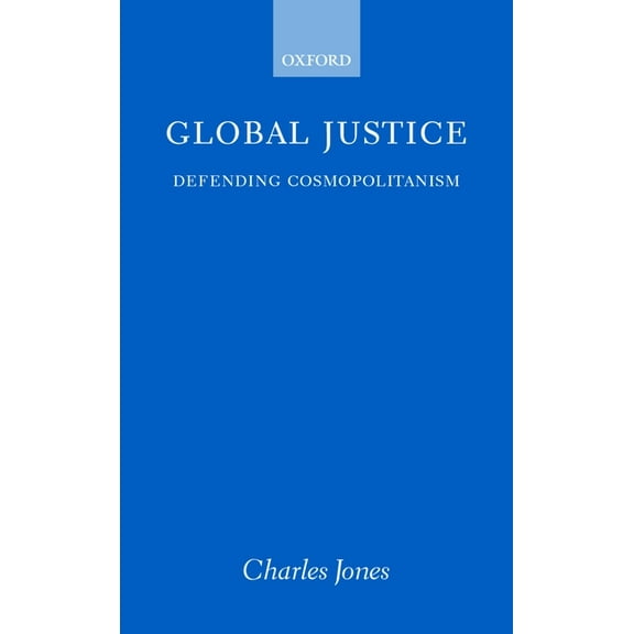 Global Justice: Defending Cosmopolitanism, (Paperback)